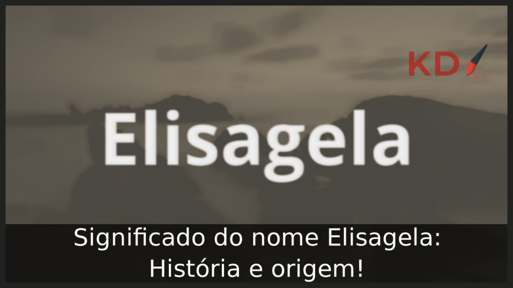 Significado do nome Elisagela: História e origem! 1 Significado do nome Elisagela