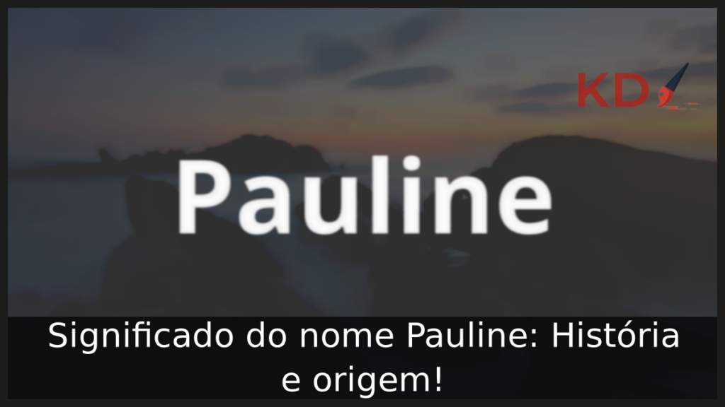 Significado do nome Pauline: História e origem! 1 Significado do nome Pauline