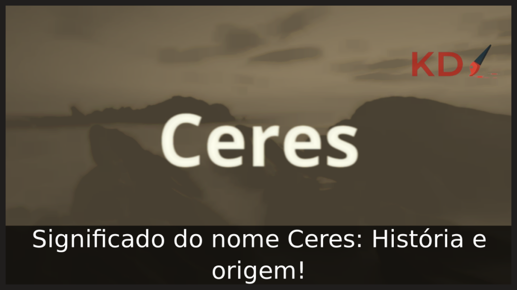 Significado do nome Ceres: História e origem! 1 Significado do nome Ceres