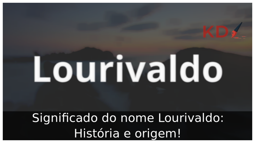 Significado do nome Lourivaldo