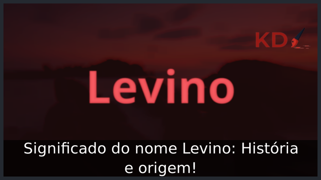 Significado do nome Levino: História e origem! 1 Significado do nome Levino