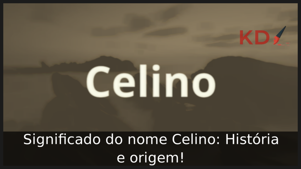 Significado do nome Celino: História e origem! 1 Significado do nome Celino
