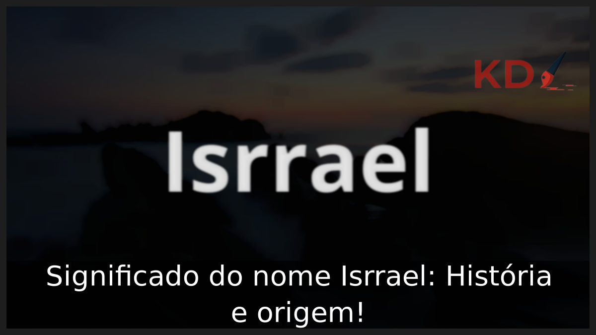 Significado do nome Isrrael