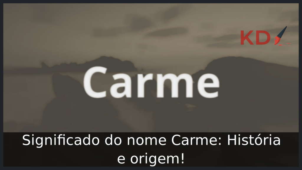 Significado do nome Carme: História e origem! 1 Significado do nome Carme