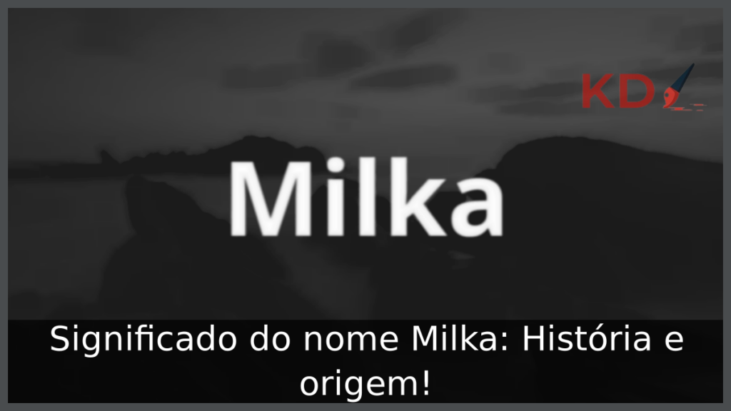 Significado do nome Milka: História e origem! 1 Significado do nome Milka