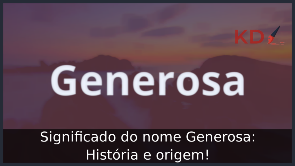 Significado do nome Generosa
