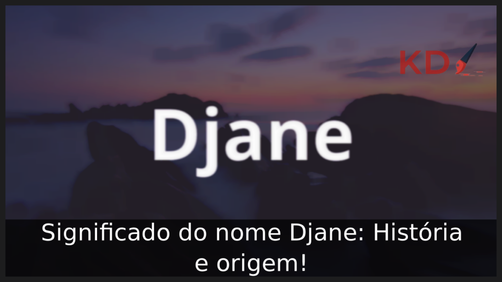 Significado do nome Djane