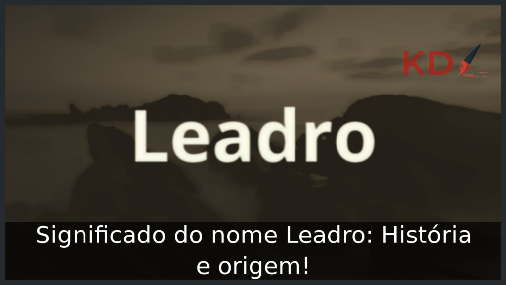 Significado do nome Leadro