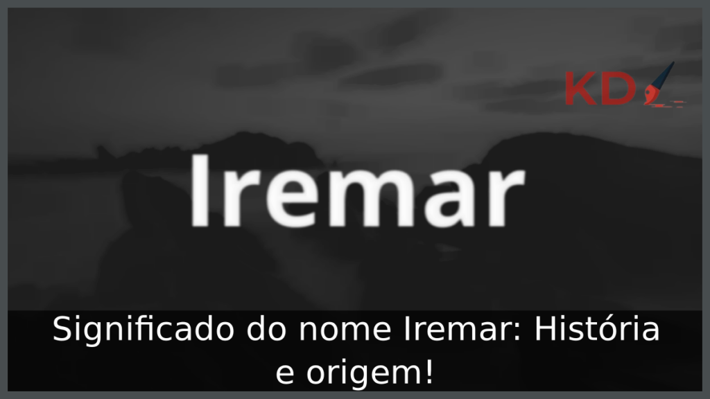 Significado do nome Iremar: História e origem! 1 Significado do nome Iremar