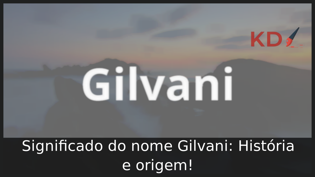 Significado do nome Gilvani