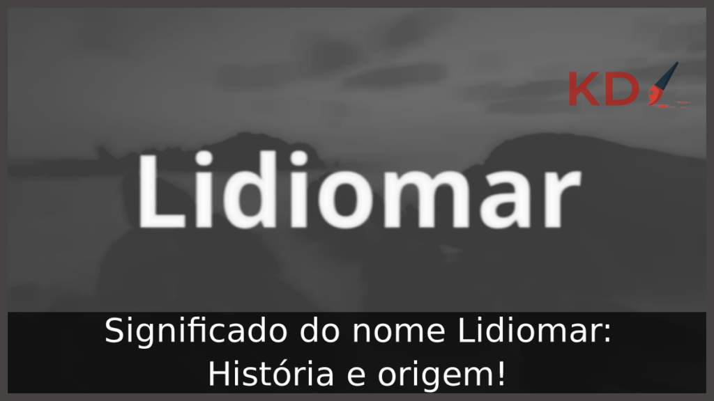 Significado do nome Lidiomar: História e origem! 1 Significado do nome Lidiomar