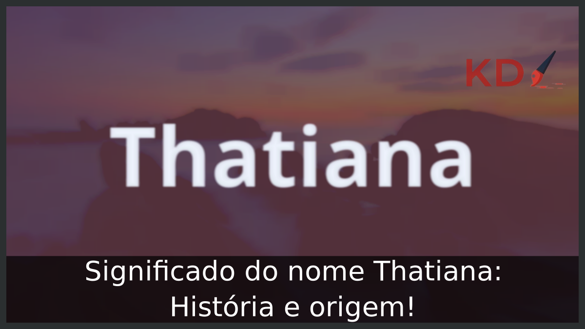 Significado do nome Thatiana