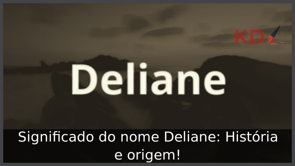 Significado do nome Deliane