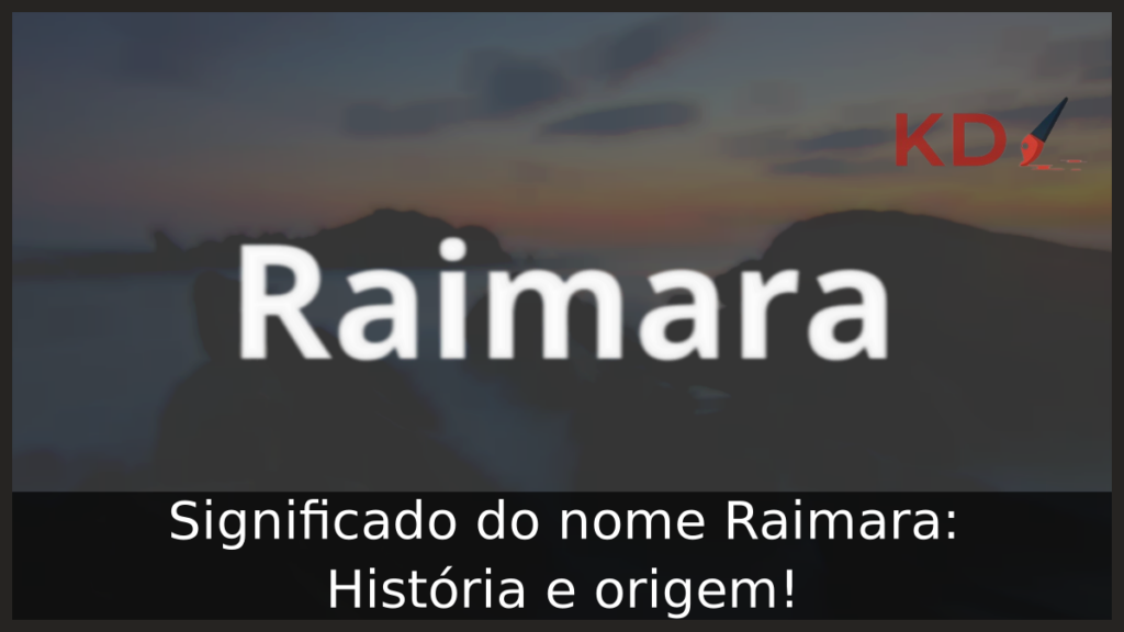 Significado do nome Raimara: História e origem! 1 Significado do nome Raimara