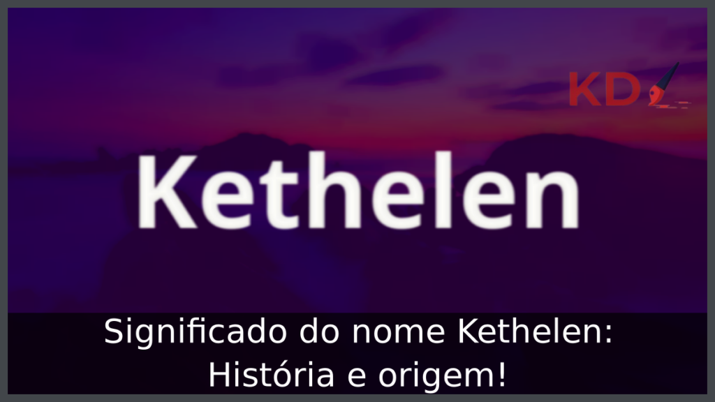 Significado do nome Kethelen