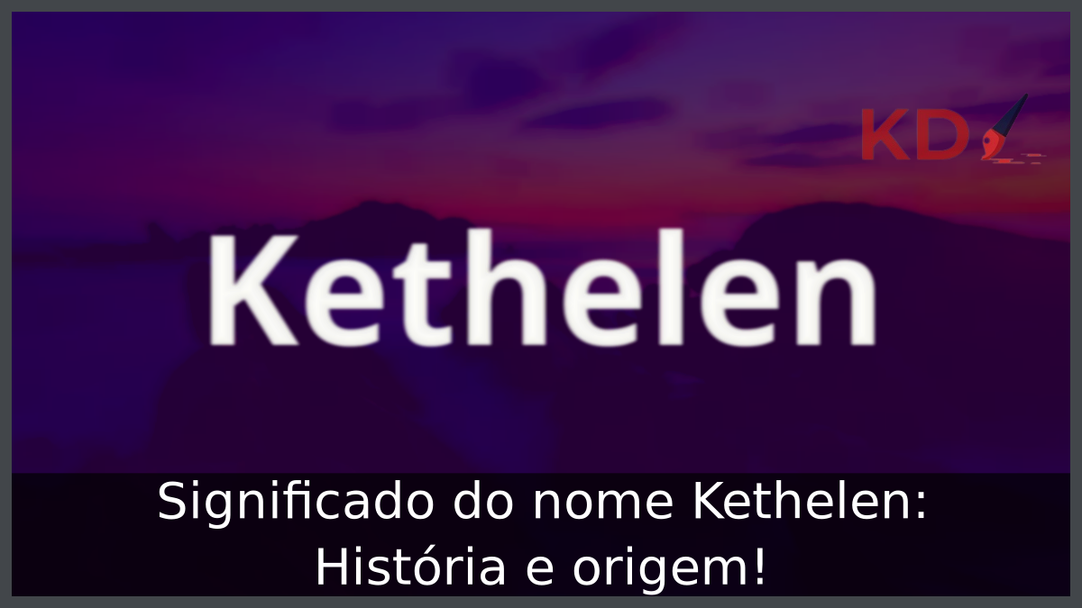 Significado do nome Kethelen