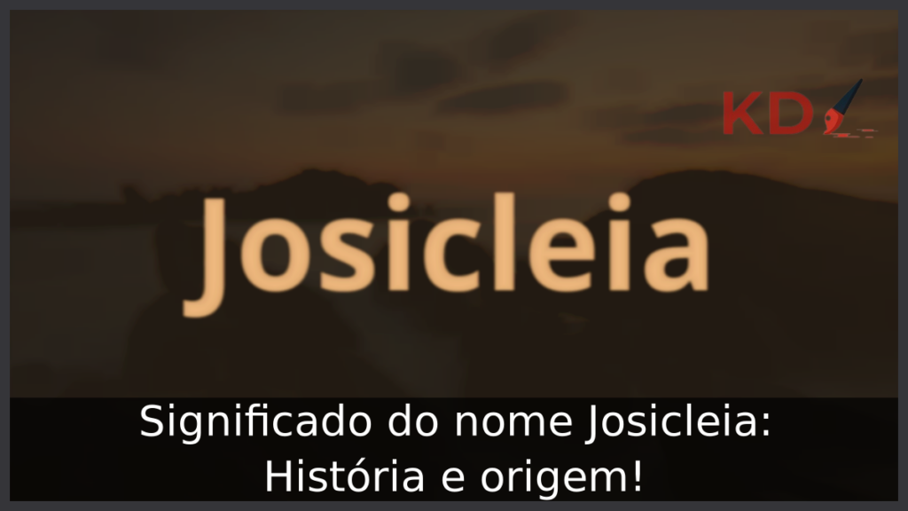 Significado do nome Josicleia: História e origem! 1 Significado do nome Josicleia