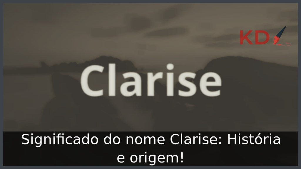 Significado do nome Clarise: História e origem! 1 Significado do nome Clarise