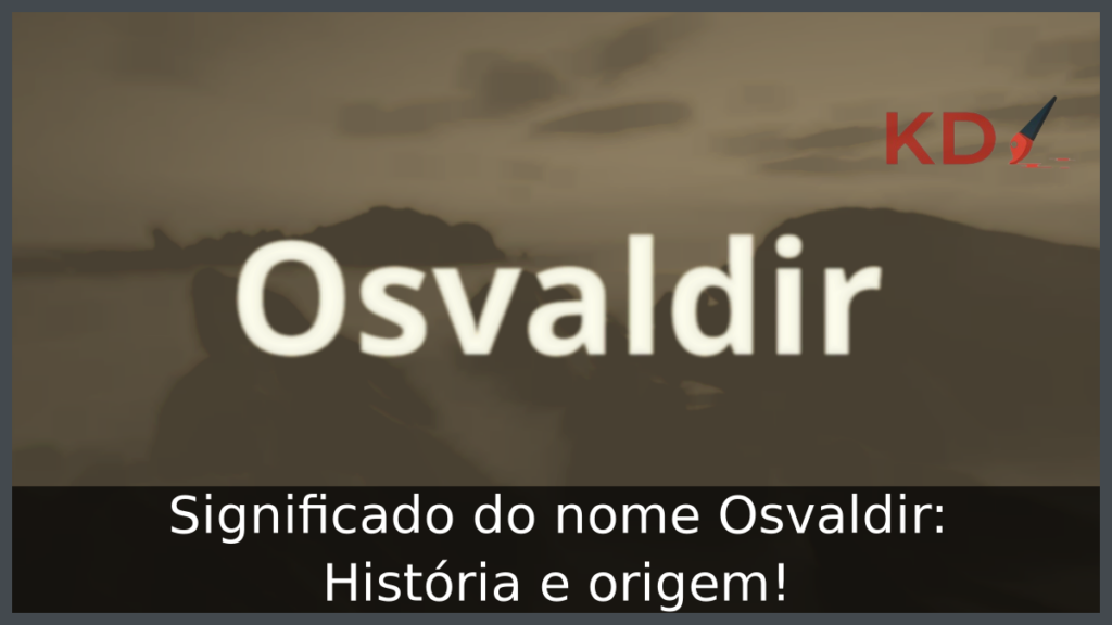 Significado do nome Osvaldir