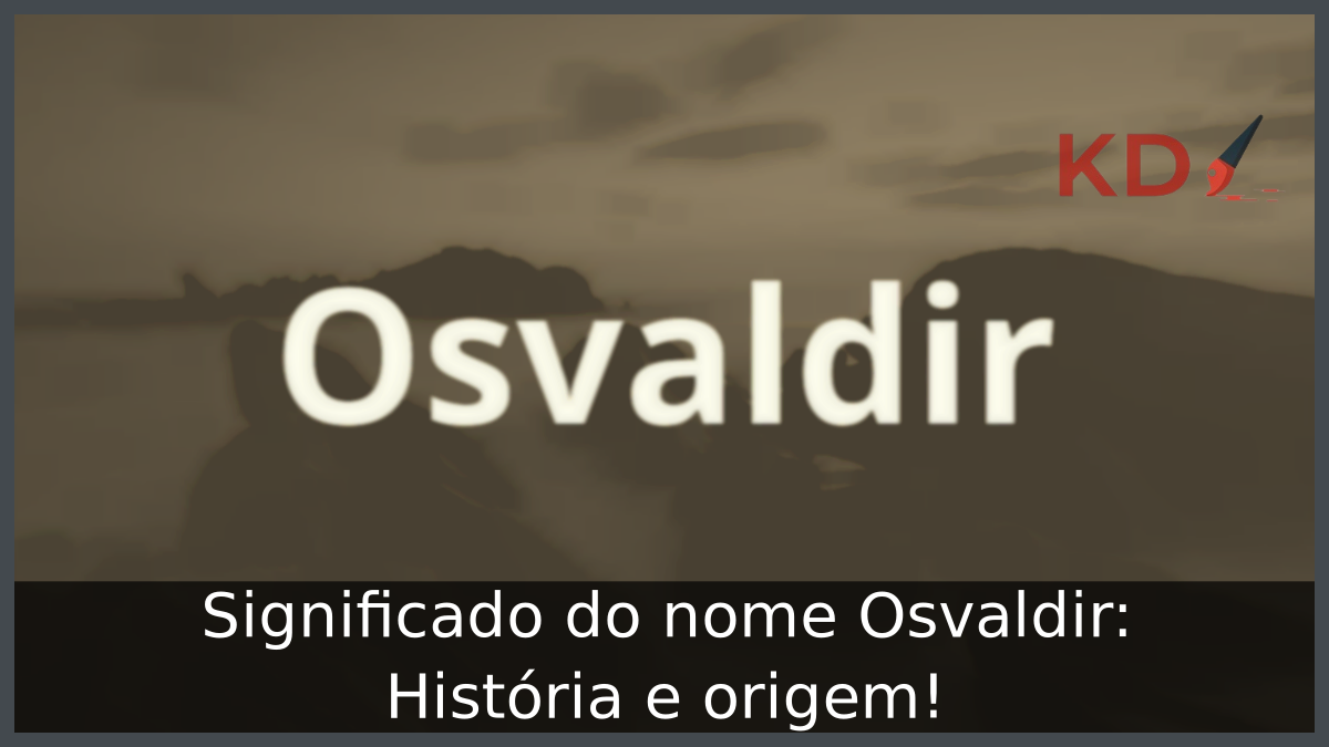 Significado do nome Osvaldir