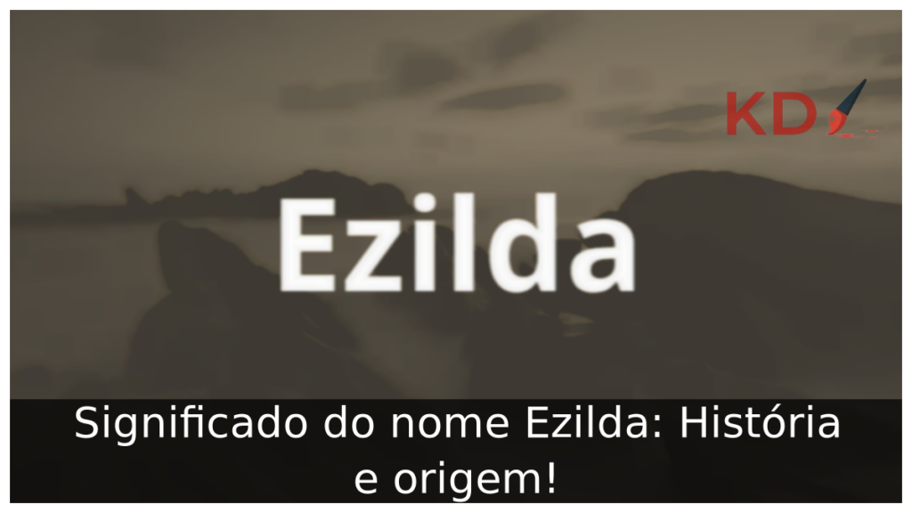 Significado do nome Ezilda