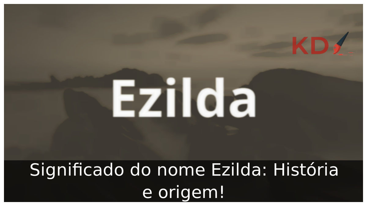 Significado do nome Ezilda