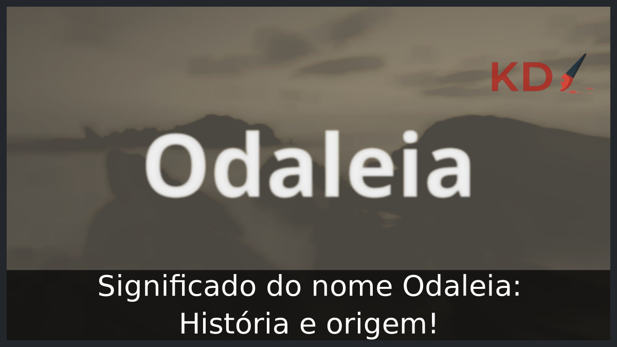 Significado do nome Odaleia