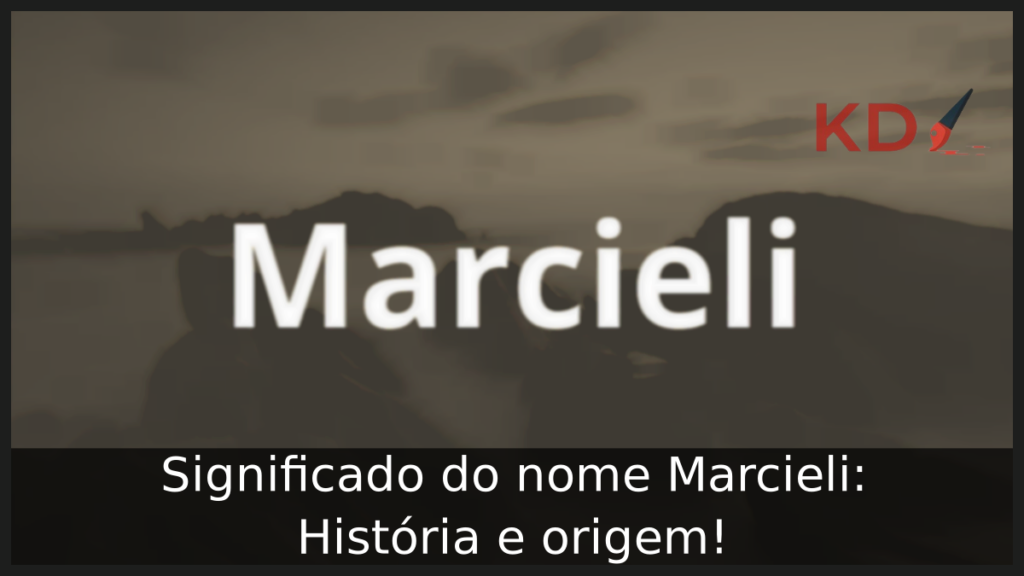 Significado do nome Marcieli: História e origem! 1 Significado do nome Marcieli