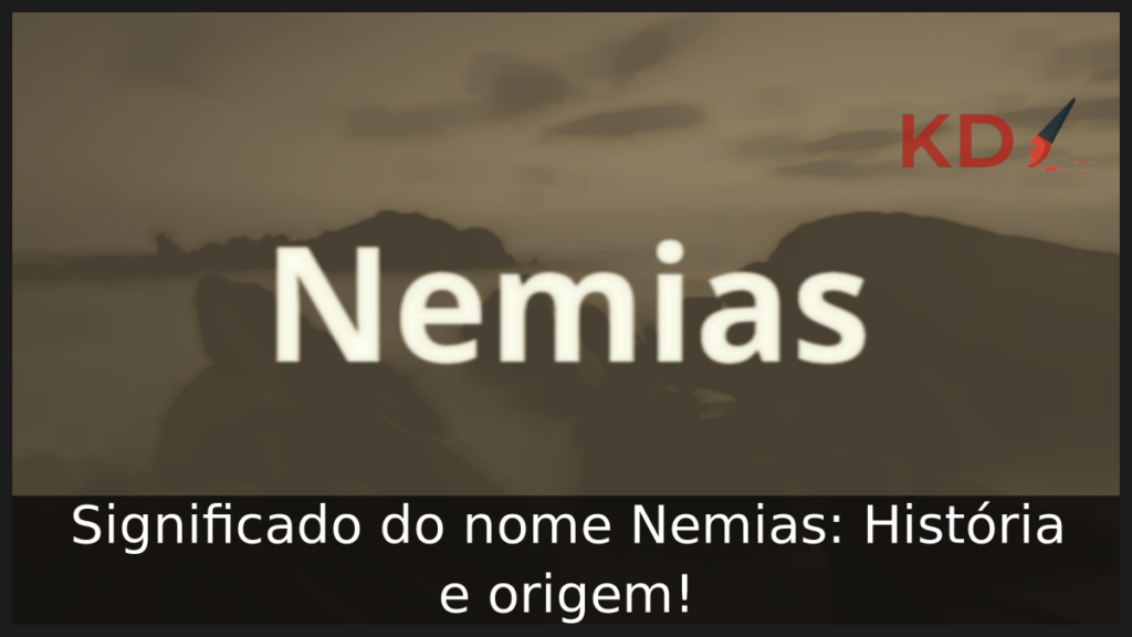 Significado do nome Nemias: História e origem! 1 Significado do nome Nemias