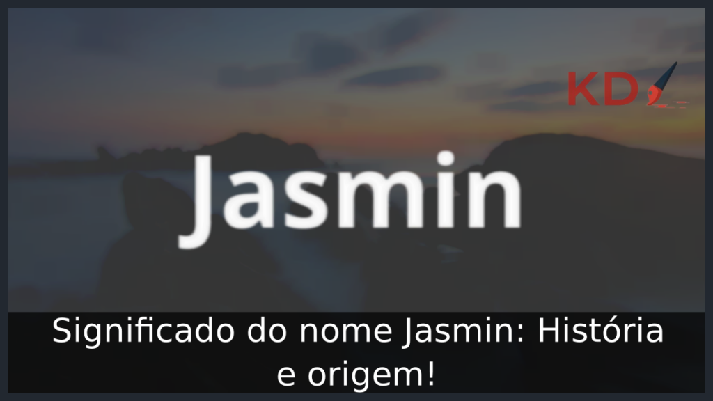 Significado do nome Jasmin: História e origem! 1 Significado do nome Jasmin