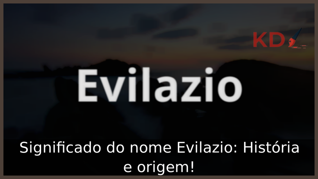 Significado do nome Evilazio
