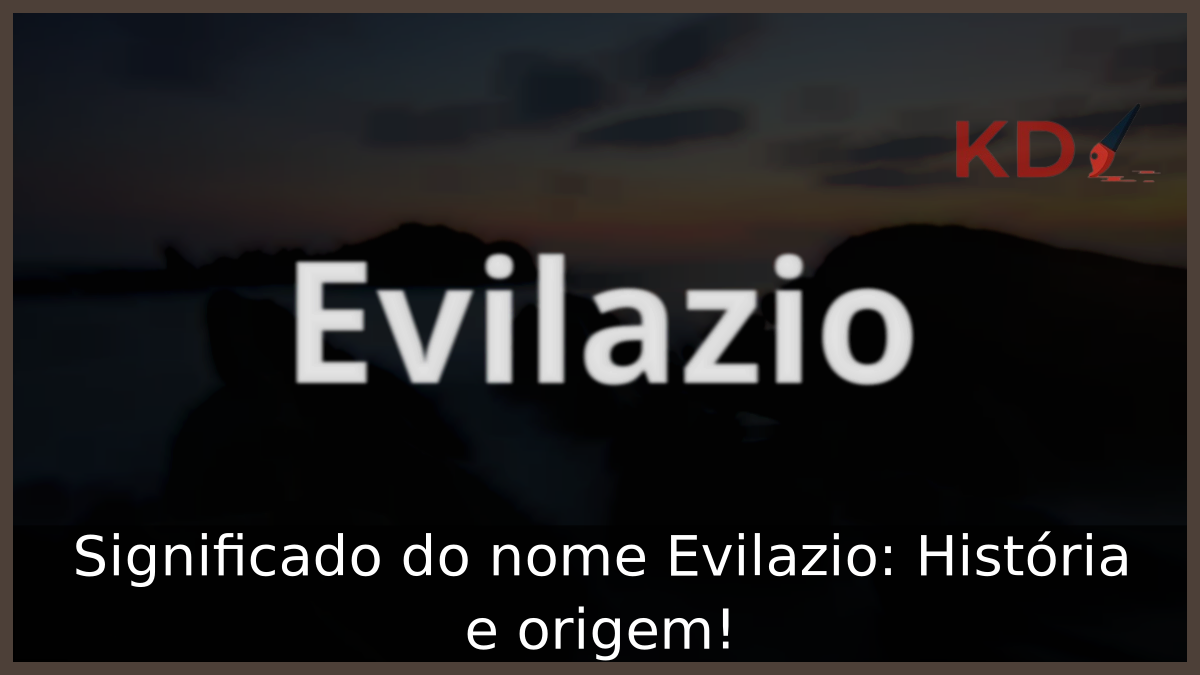 Significado do nome Evilazio