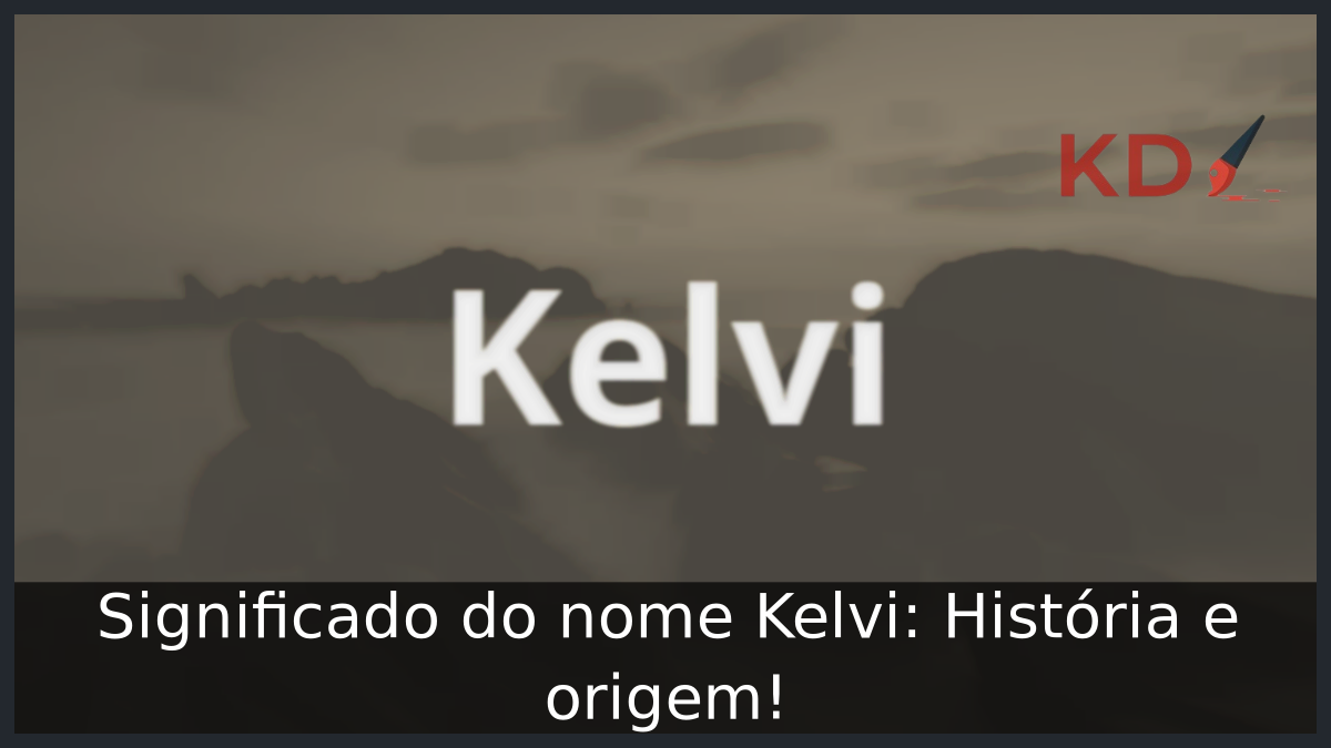 Significado do nome Kelvi