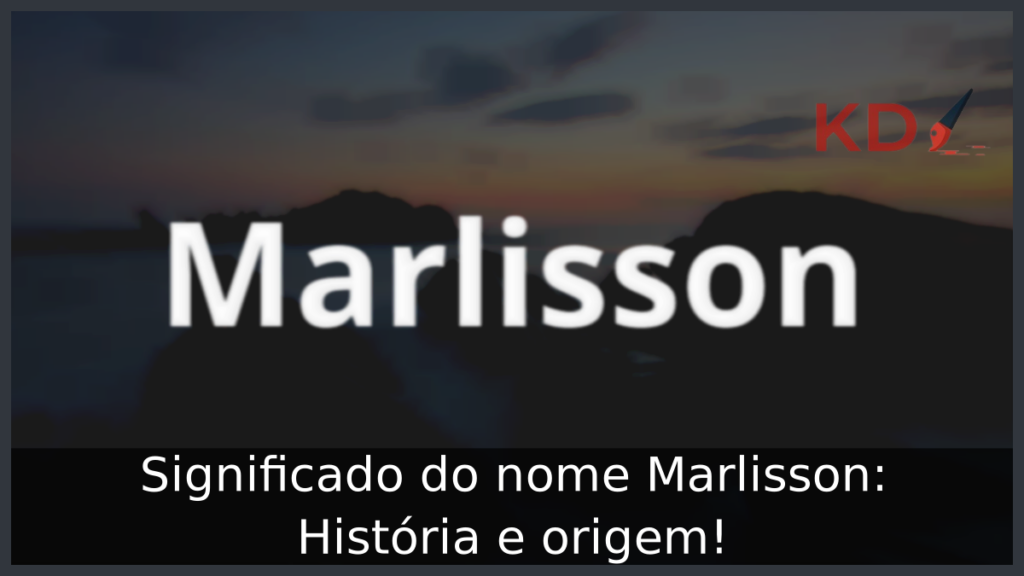 Significado do nome Marlisson: História e origem! 1 Significado do nome Marlisson