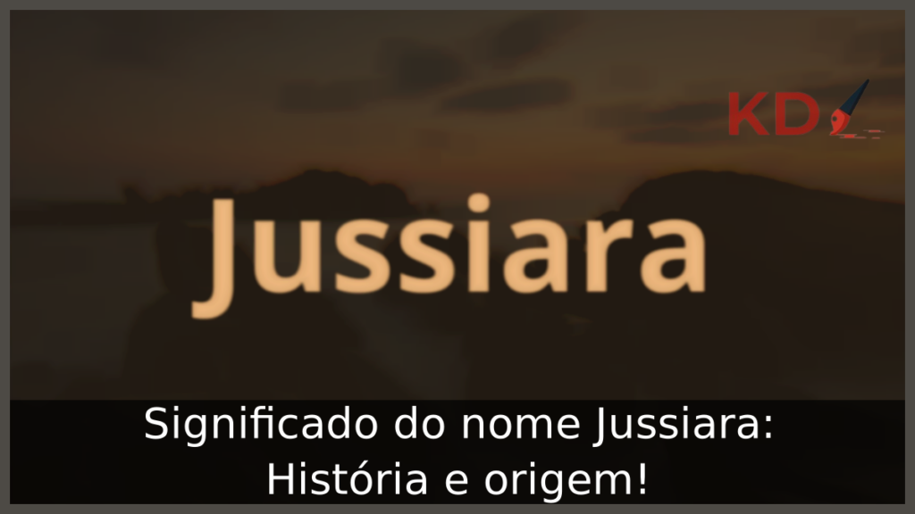 Significado do nome Jussiara: História e origem! 1 Significado do nome Jussiara