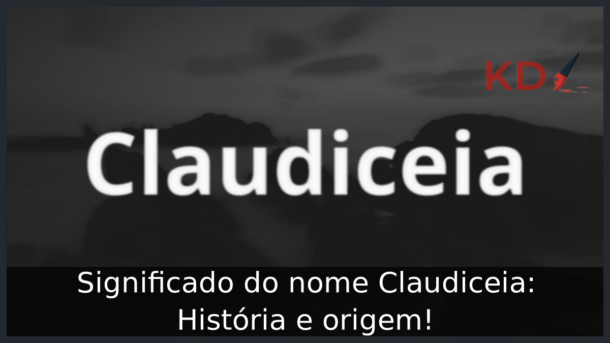 Significado do nome Claudiceia