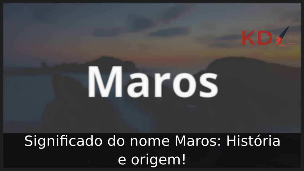 Significado do nome Maros: História e origem! 1 Significado do nome Maros