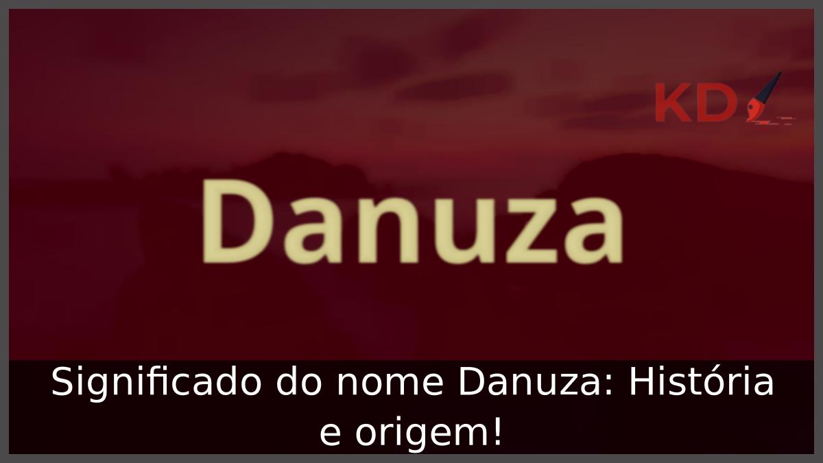 Significado do nome Danuza