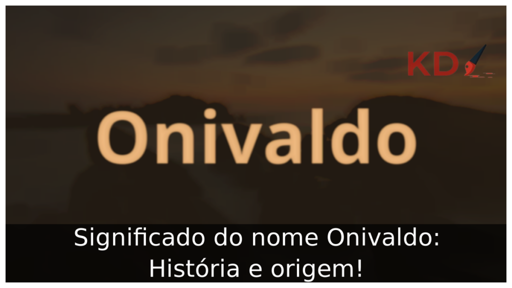 Significado do nome Onivaldo: História e origem! 1 Significado do nome Onivaldo