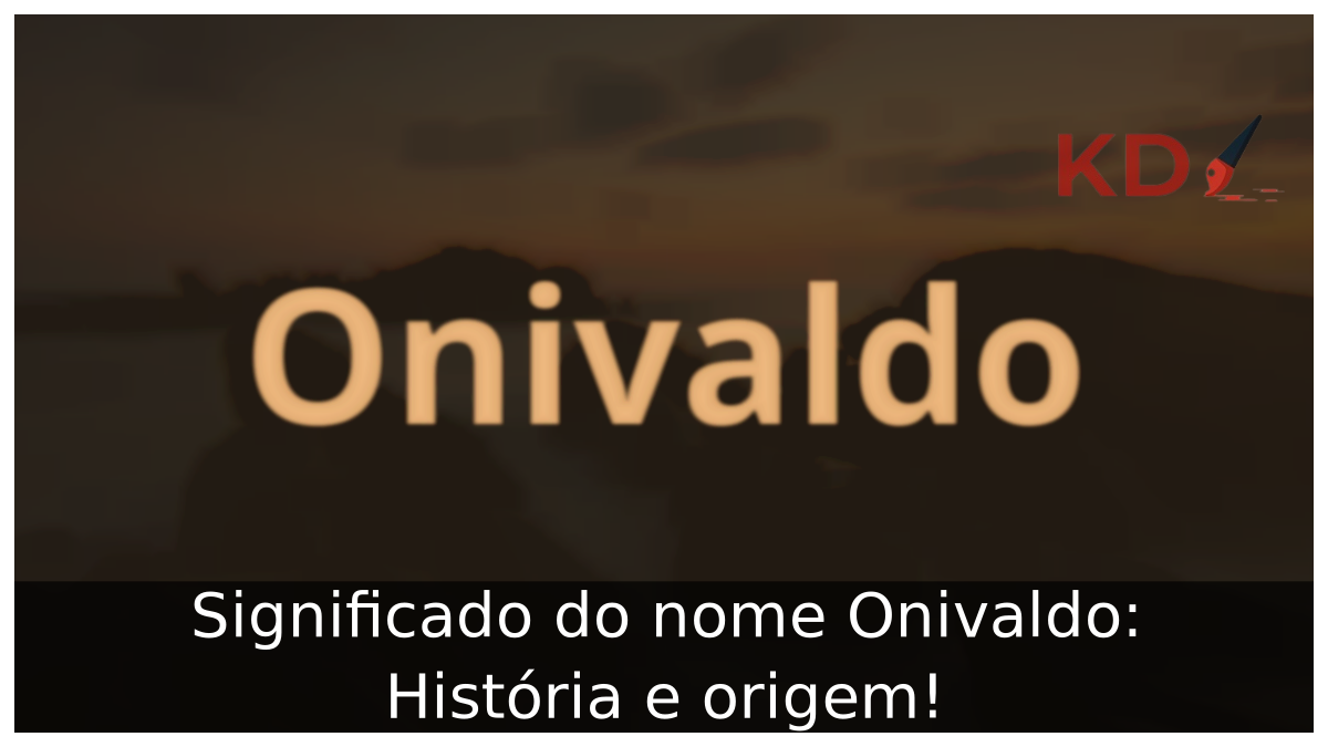 Significado do nome Onivaldo