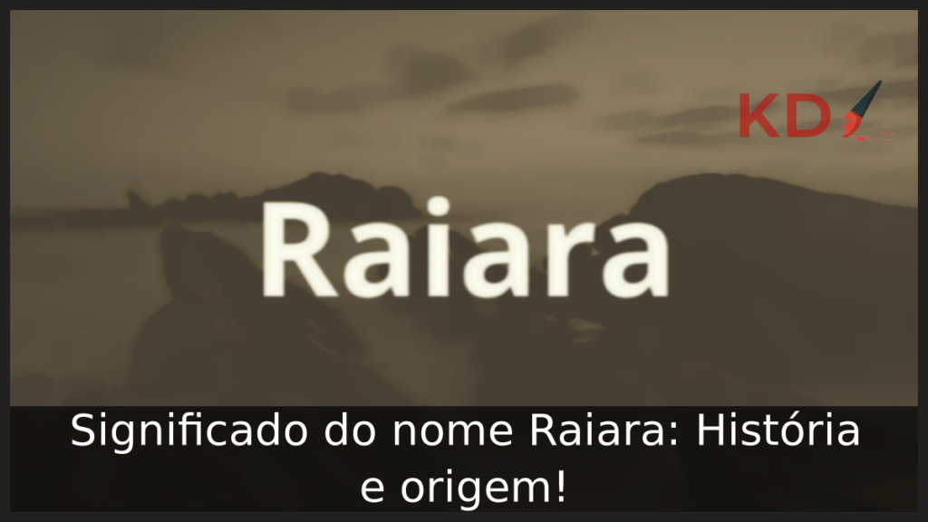 Significado do nome Raiara