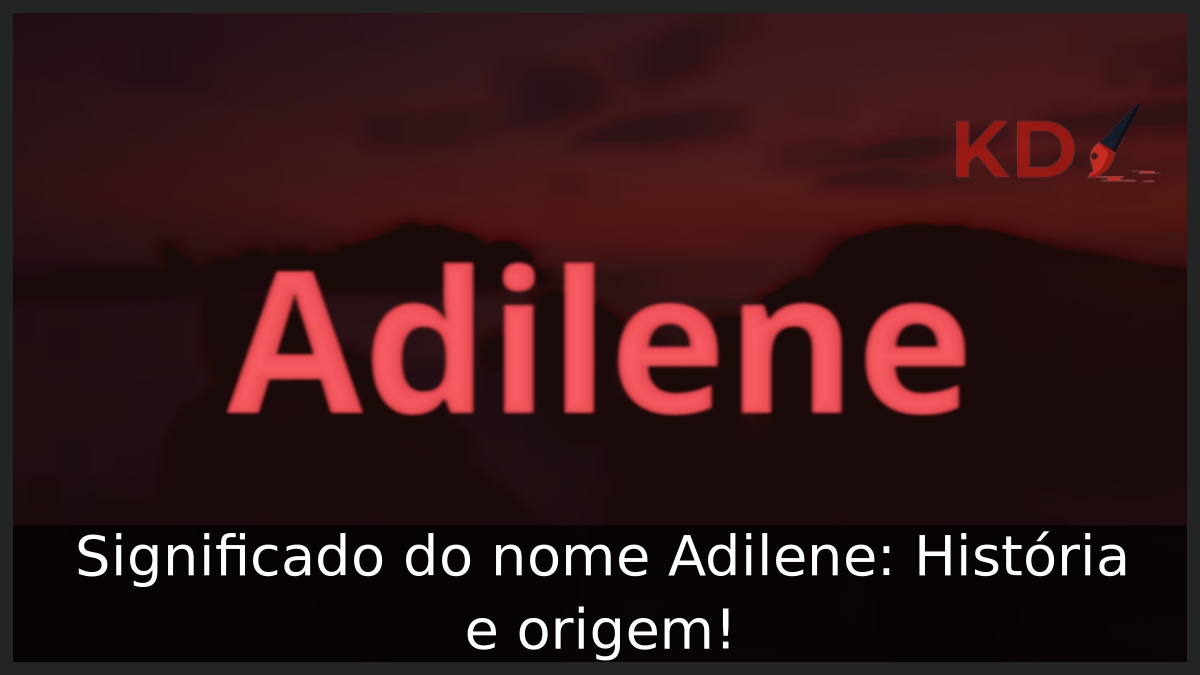 Significado do nome Adilene