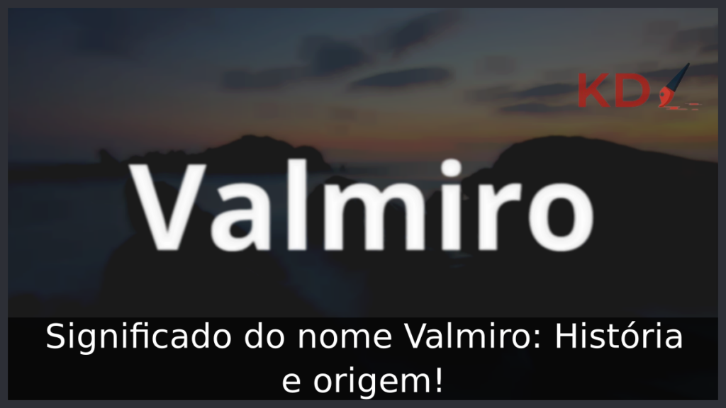 Significado do nome Valmiro