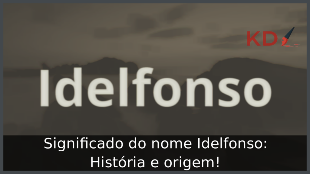Significado do nome Idelfonso: História e origem! 1 Significado do nome Idelfonso