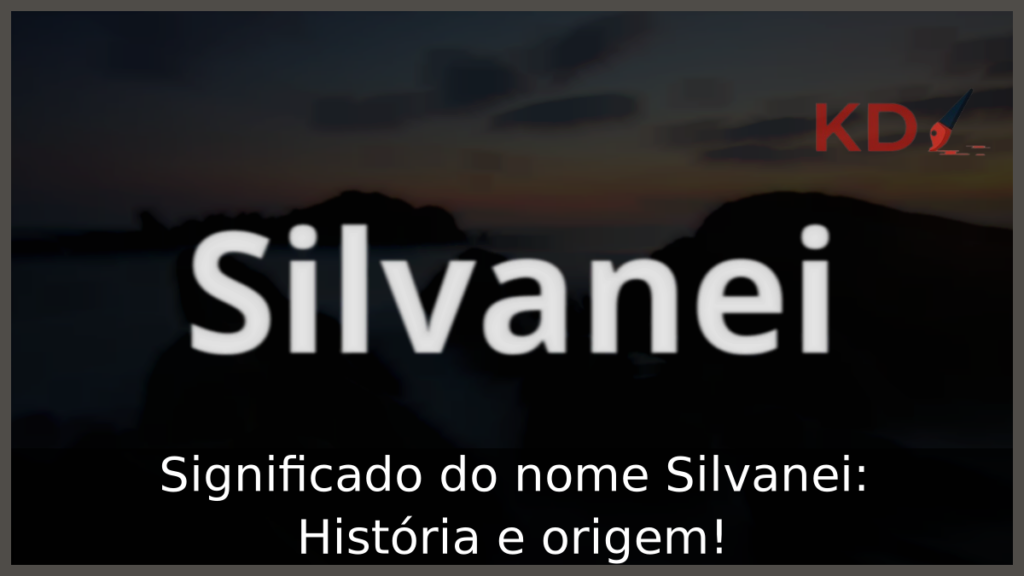 Significado do nome Silvanei