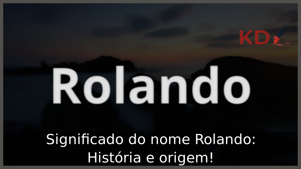 Significado do nome Rolando