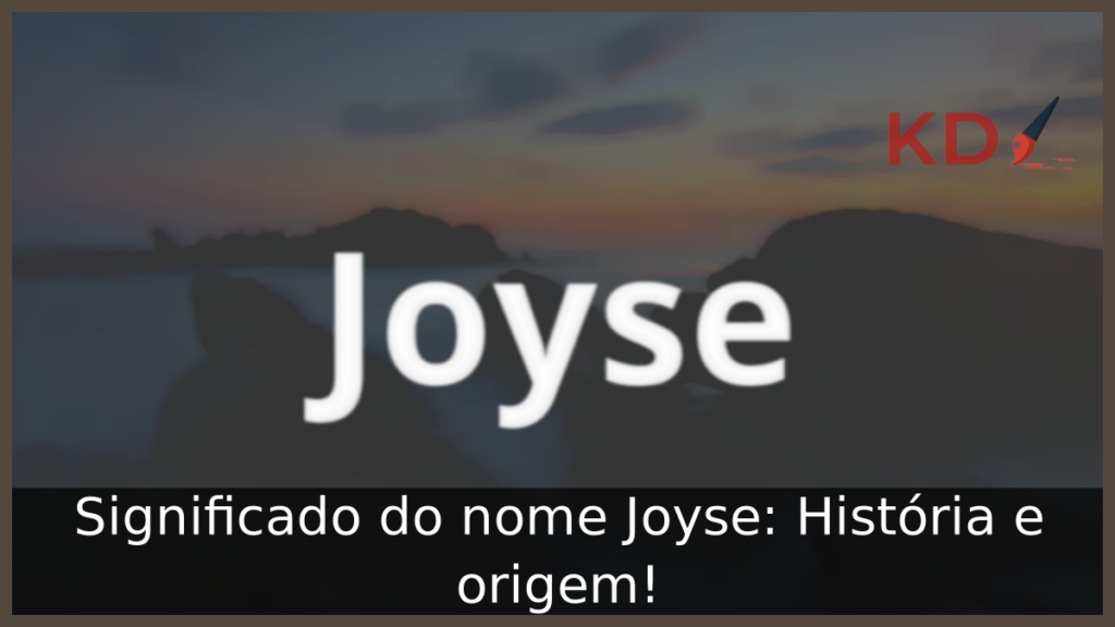 Significado do nome Joyse: História e origem! 1 Significado do nome Joyse