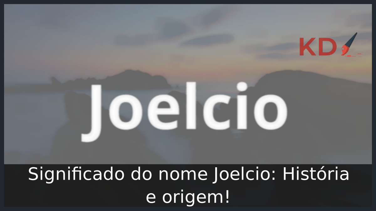 Significado do nome Joelcio