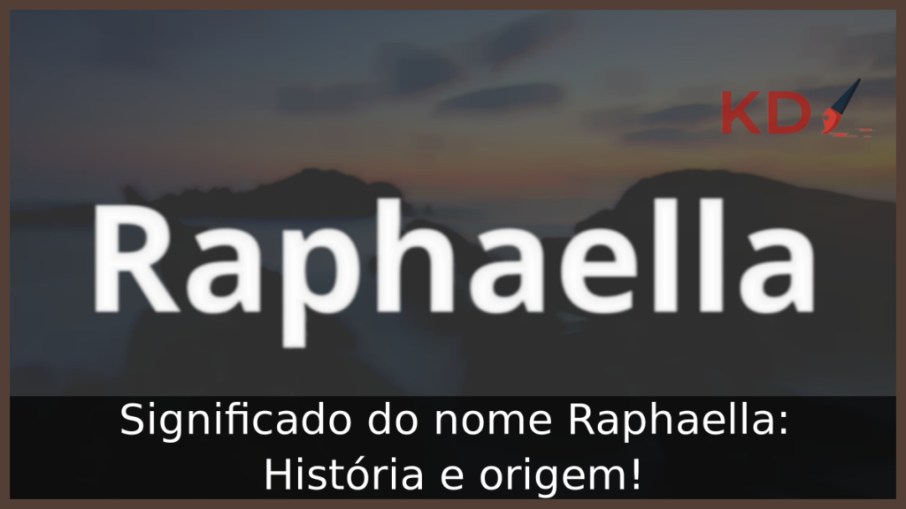 Significado do nome Raphaella: História e origem! 1 Significado do nome Raphaella