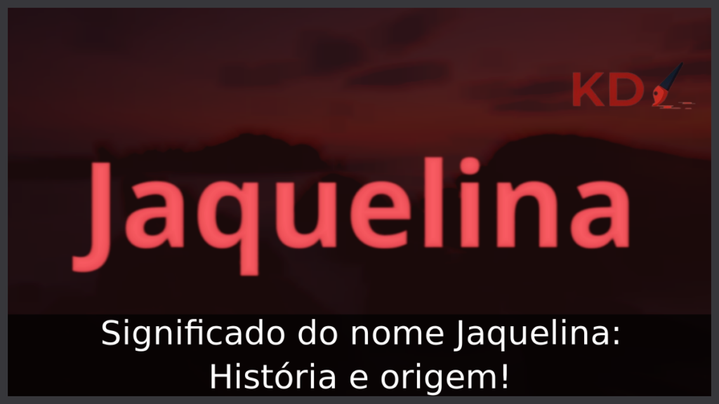 Significado do nome Jaquelina: História e origem! 1 Significado do nome Jaquelina